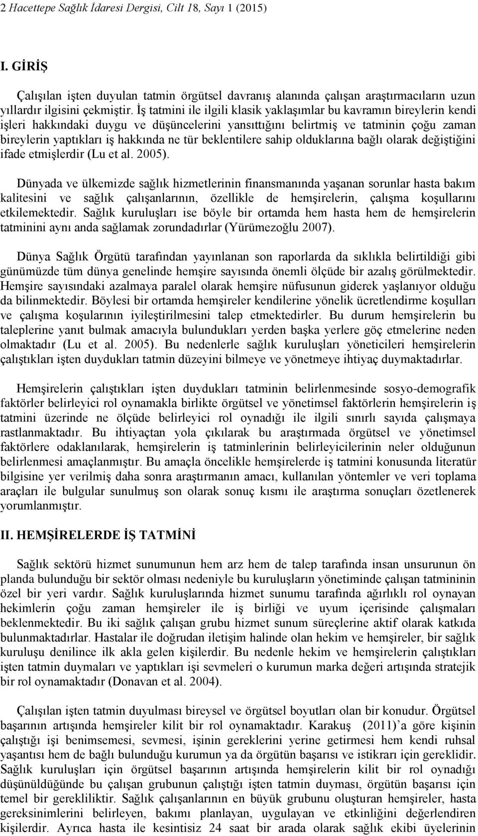 beklentilere sahip olduklarına bağlı olarak değiştiğini ifade etmişlerdir (Lu et al. 2005).