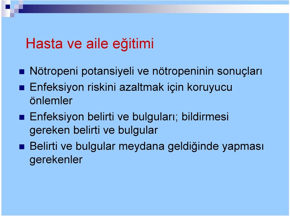 Enfeksiyon belirti ve bulguları; bildirmesi gereken belirti ve