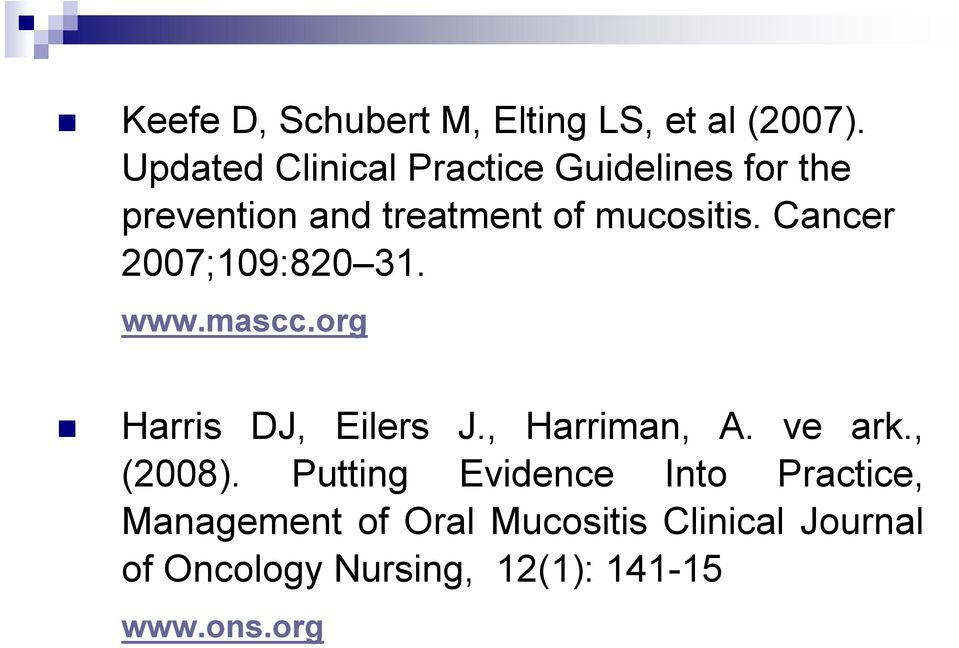 Cancer 2007;109:820 31. www.mascc.org Harris DJ, Eilers J., Harriman, A. ve ark.