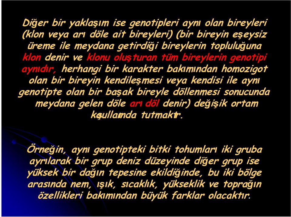 bireyle döllenmesi sonucunda meydana gelen döle arı döl denir) değişik ortam koşullarında tutmaktır.