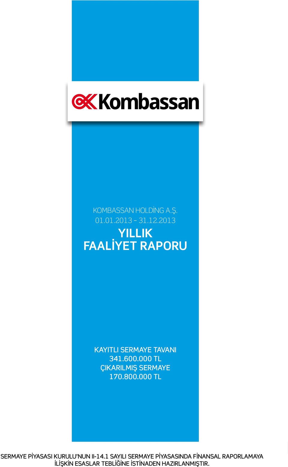 000 TL KOMBASSAN HOLDİNG 2013 FAALİYET RAPORU 1 SERMAYE PİYASASI KURULU