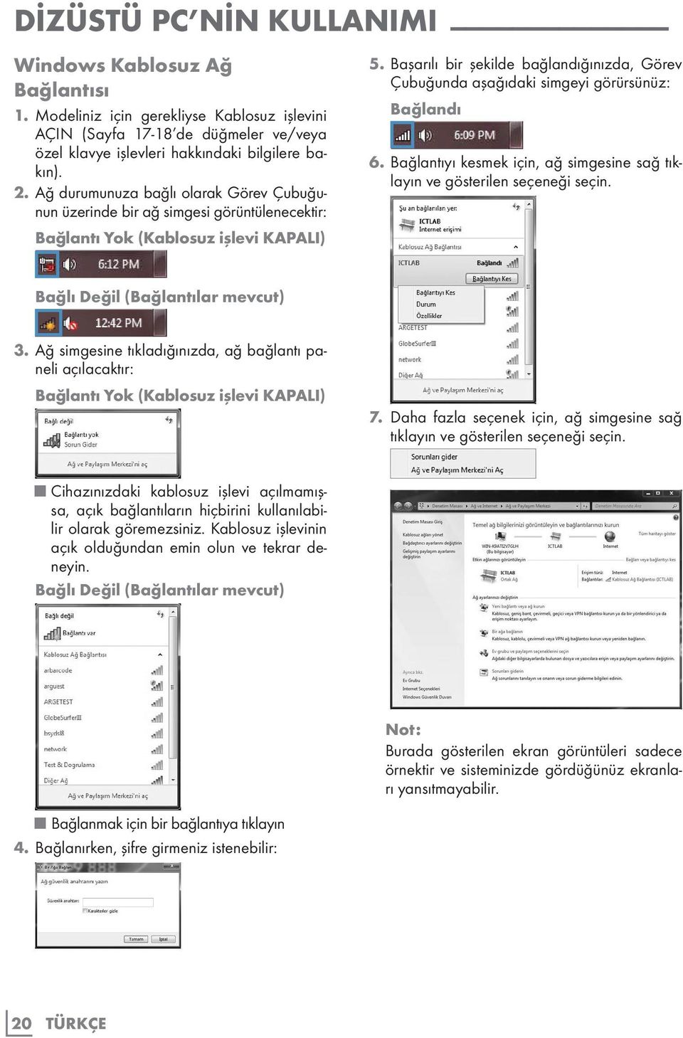 Başarılı bir şekilde bağlandığınızda, Görev Çubuğunda aşağıdaki simgeyi görürsünüz: Bağlandı 6. Bağlantıyı kesmek için, ağ simgesine sağ tıklayın ve gösterilen seçeneği seçin.