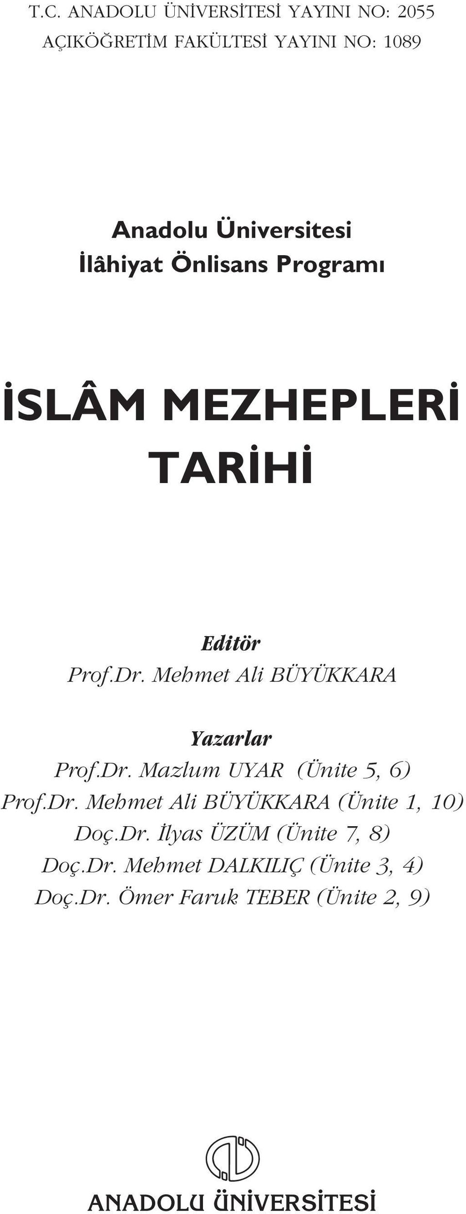 Dr. Mazlum UYAR (Ünite 5, 6) Prof.Dr. Mehmet Ali BÜYÜKKARA (Ünite 1, 10) Doç.Dr. lyas ÜZÜM (Ünite 7, 8) Doç.