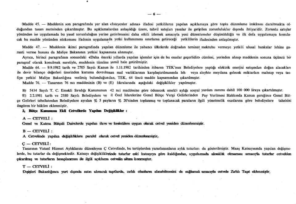 yönünden sözkonusu ifadenin uygulamada yetki kullanımına sınırlama getireceği yetkililerin ifad Madde 47.