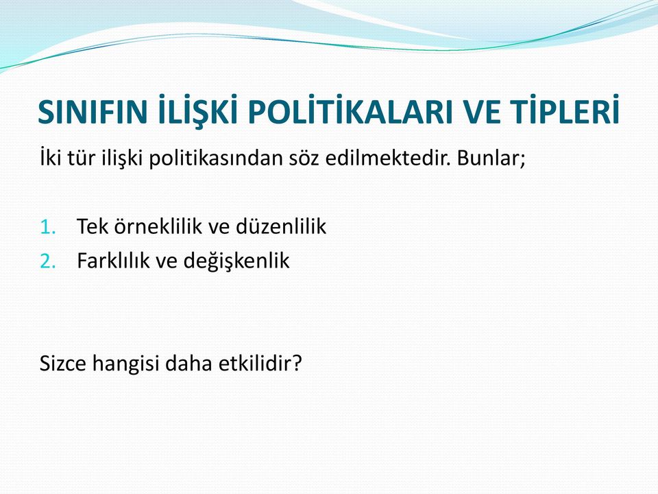 Bunlar; 1. Tek örneklilik ve düzenlilik 2.