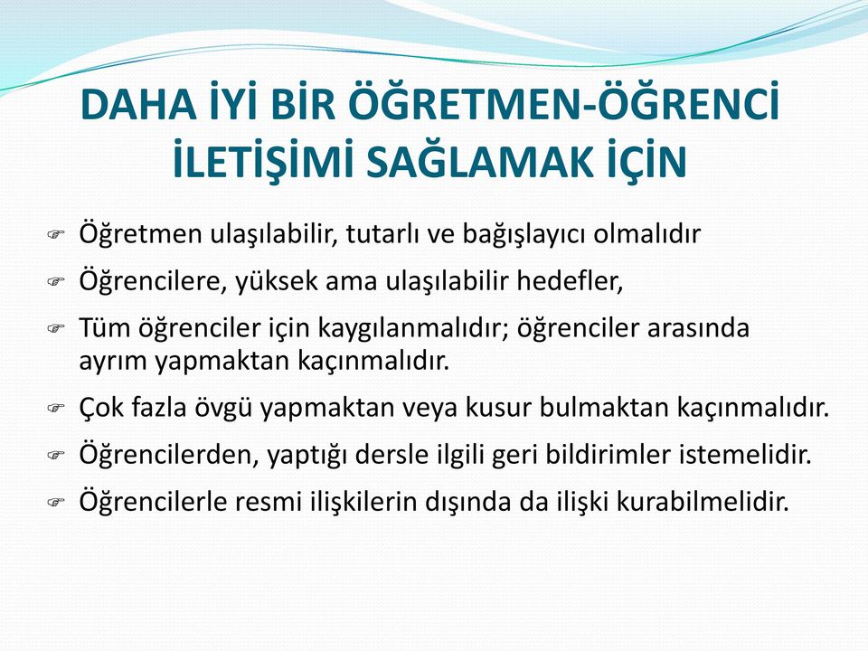 arasında ayrım yapmaktan kaçınmalıdır. Çok fazla övgü yapmaktan veya kusur bulmaktan kaçınmalıdır.