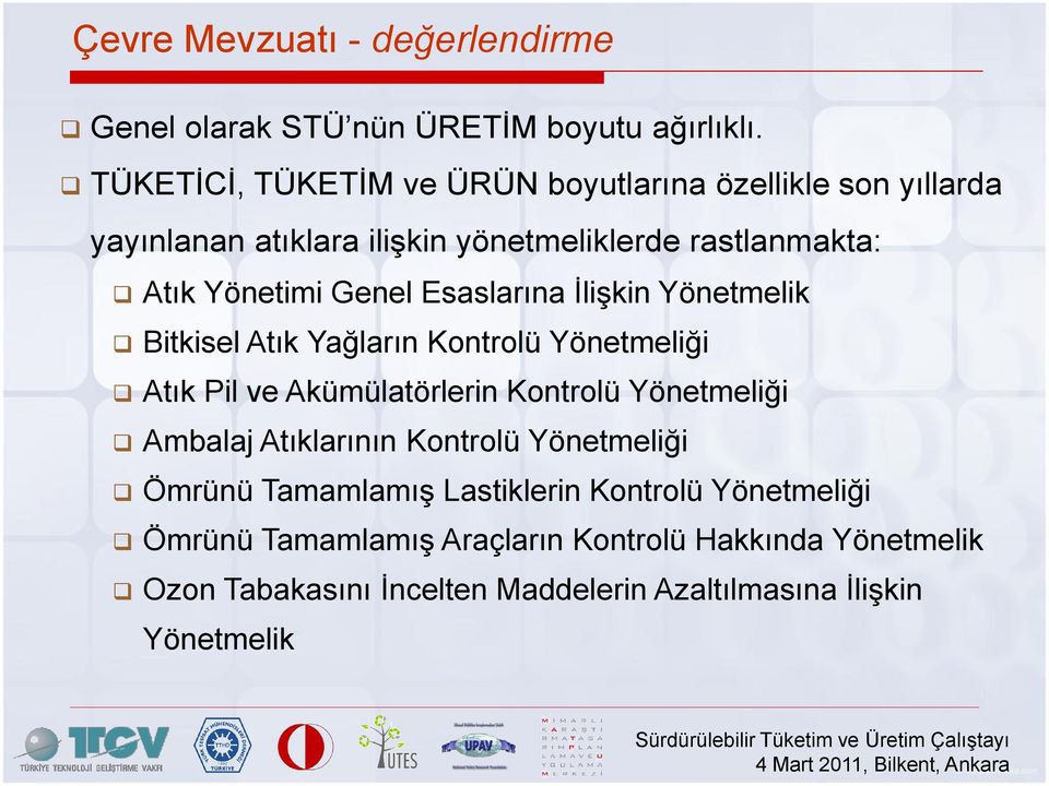 Esaslarına İlişkin Yönetmelik Bitkisel Atık Yağların Kontrolü Yönetmeliği Atık Pil ve Akümülatörlerin Kontrolü Yönetmeliği Ambalaj