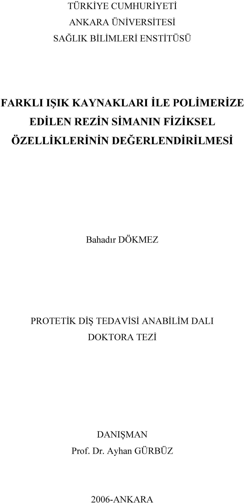 ÖZELLİKLERİNİN DEĞERLENDİRİLMESİ Bahadır DÖKMEZ PROTETİK DİŞ TEDAVİSİ