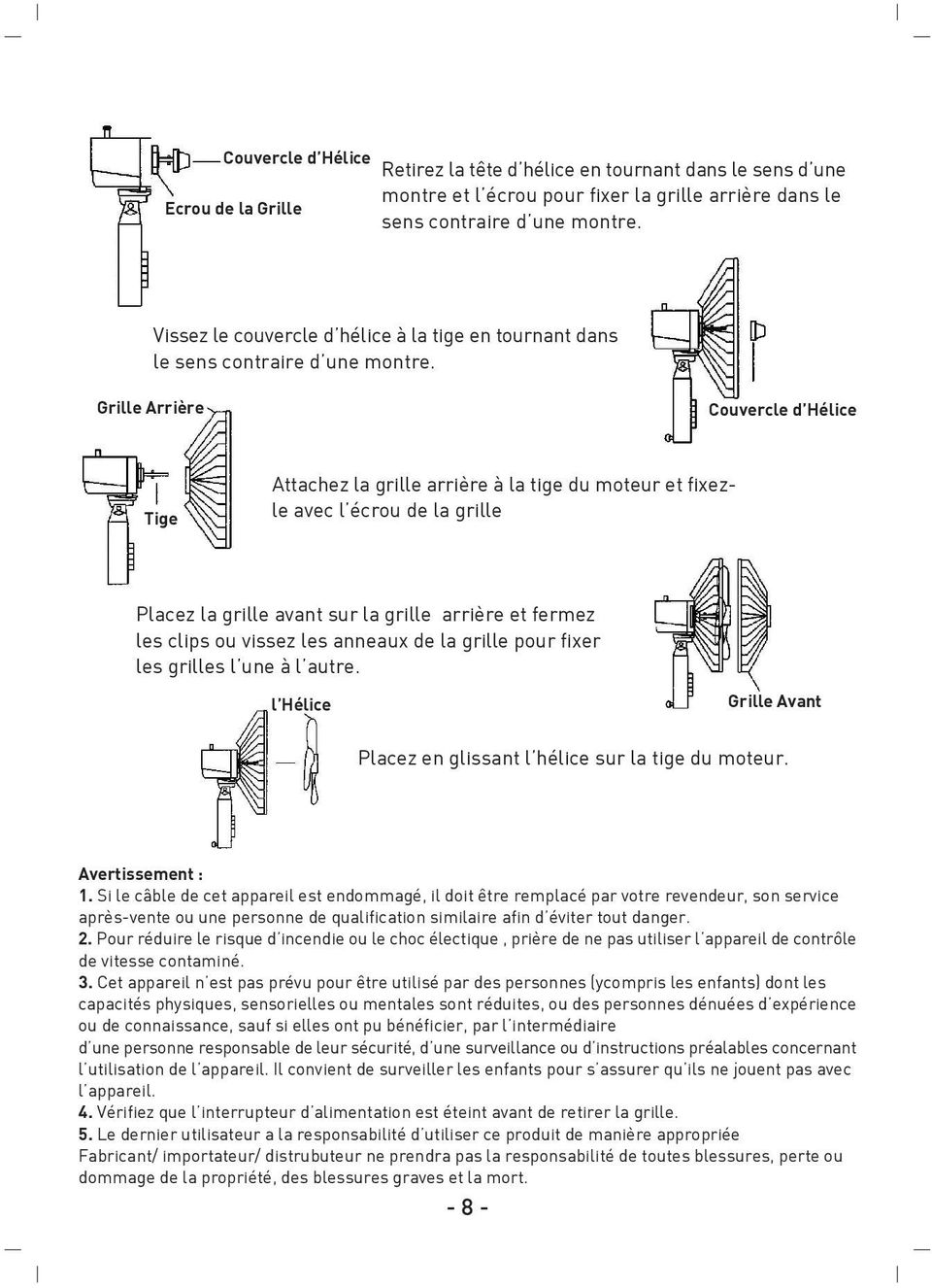 Grille Arrière Couvercle d Hélice Tige Attachez la grille arrière à la tige du moteur et fixezle avec l écrou de la grille Placez la grille avant sur la grille arrière et fermez les clips ou vissez