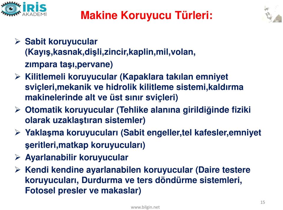 girildiğinde fiziki olarak uzaklaştıran sistemler) Yaklaşma koruyucuları (Sabit engeller,tel kafesler,emniyet şeritleri,matkap koruyucuları)