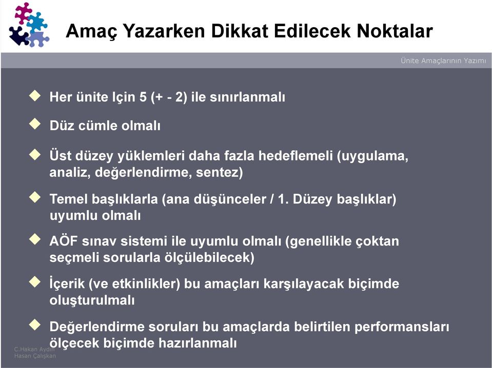 Düzey başlıklar) uyumlu olmalı AÖF sınav sistemi ile uyumlu olmalı (genellikle çoktan seçmeli sorularla ölçülebilecek) İçerik