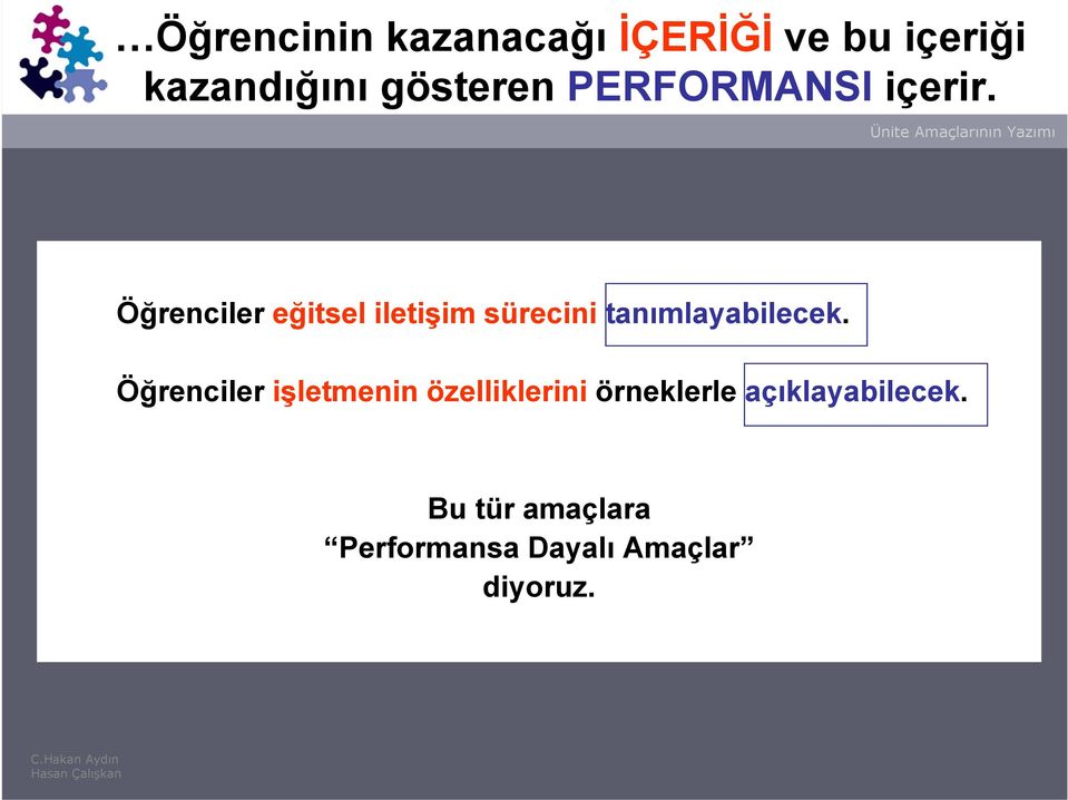 Öğrenciler eğitsel iletişim sürecini tanımlayabilecek.