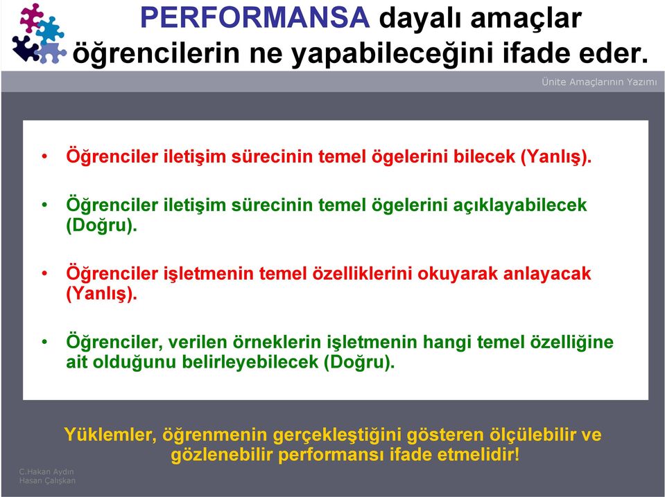 Öğrenciler iletişim sürecinin temel ögelerini açıklayabilecek (Doğru).