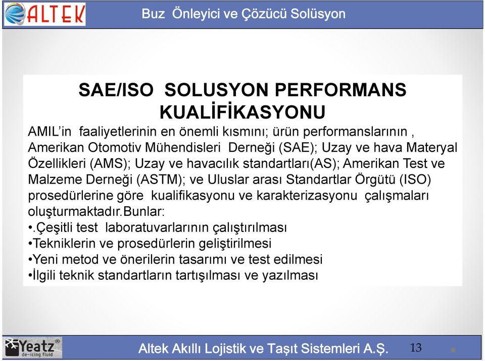 prosedürlerine göre kualifikasyonu ve karakterizasyonu çalışmaları oluşturmaktadır.bunlar:.