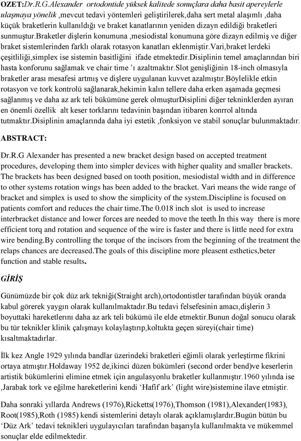 kanatlarının yeniden dizayn edildiği braketleri sunmuştur.