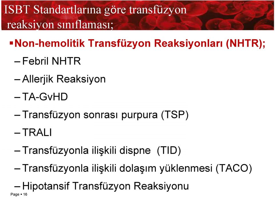 Transfüzyon sonrası purpura (TSP) TRALI Transfüzyonla ilişkili dispne (TID)
