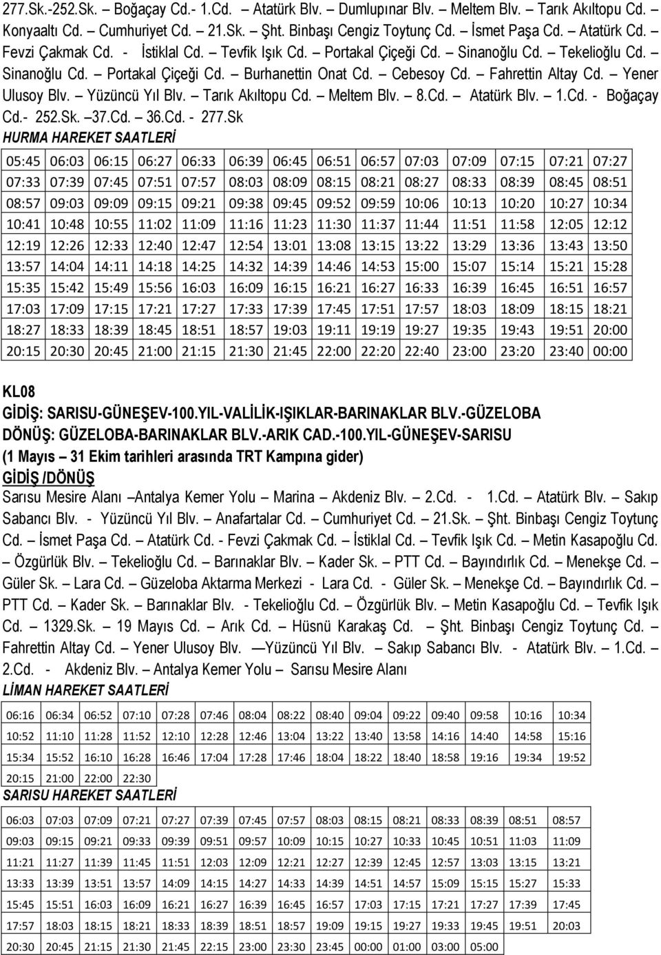 Yener Ulusoy Blv. Yüzüncü Yıl Blv. Tarık Akıltopu Cd. Meltem Blv. 8.Cd. Atatürk Blv. 1.Cd. - Boğaçay Cd.- 252.Sk. 37.Cd. 36.Cd. - 277.