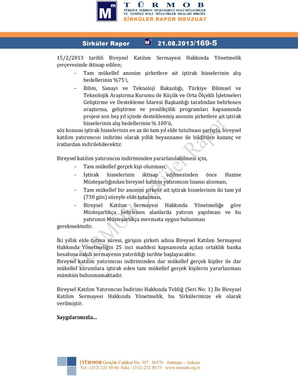 Sanayi ve Teknoloji Bakanlığı, Türkiye Bilimsel ve Teknolojik Araştırma Kurumu ile Küçük ve Orta Ölçekli İşletmeleri Geliştirme ve Destekleme İdaresi Başkanlığı tarafından belirlenen araştırma,