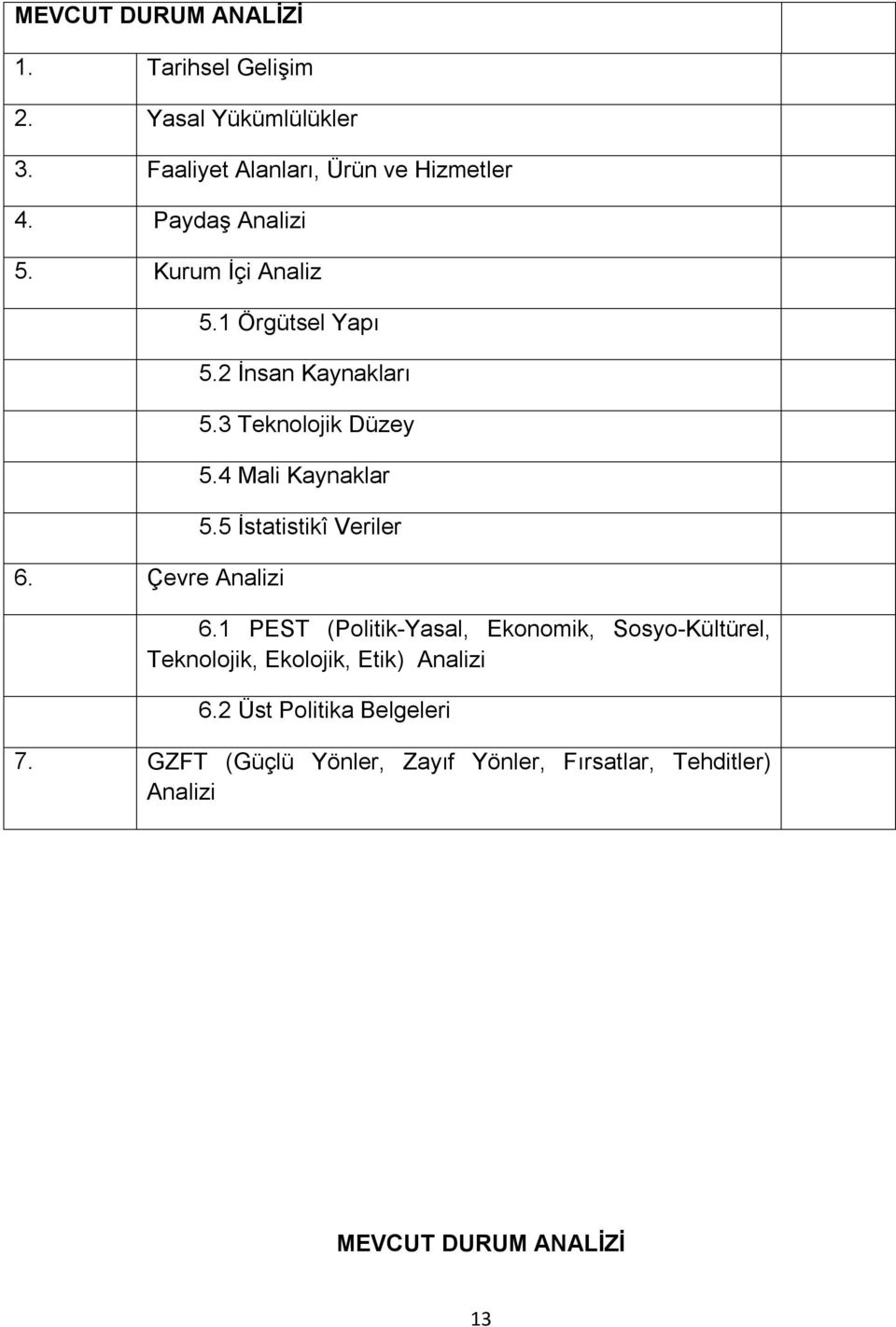 4 Mali Kaynaklar 5.5 İstatistikî Veriler 6.