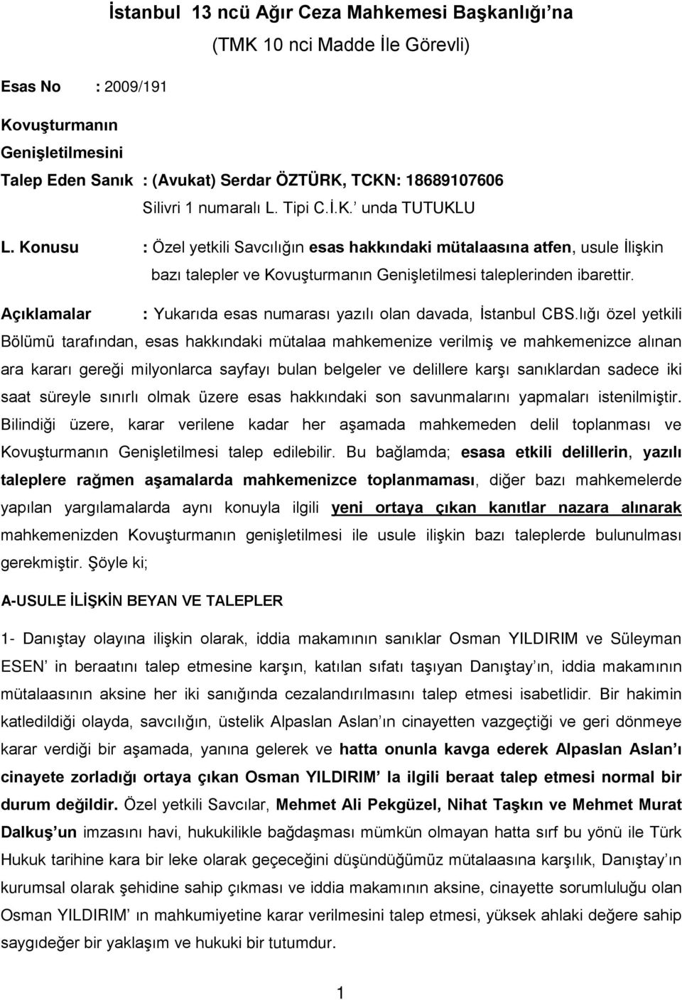 Açıklamalar : Yukarıda esas numarası yazılı olan davada, İstanbul CBS.