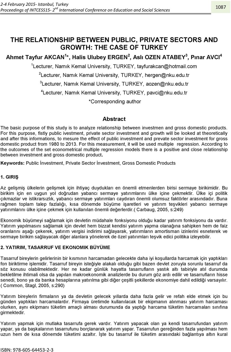 edu.tr *Corresponding author Abstract The basic purpose of this study is to analyze relationship between investmen and gross domestic products.