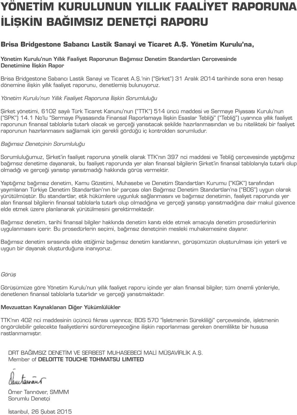 Yönetim Kurulu na, Yönetim Kurulu nun Yıllık Faaliyet Raporunun Bağımsız Denetim Standartları Çerçevesinde Denetimine İlişkin Rapor Brisa Bridgestone Sabancı Lastik Sanayi ve Ticaret A.Ş.