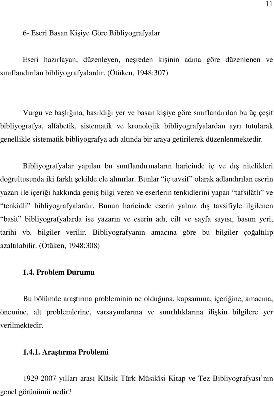 sistematik bibliyografya adı altında bir araya getirilerek düzenlenmektedir.