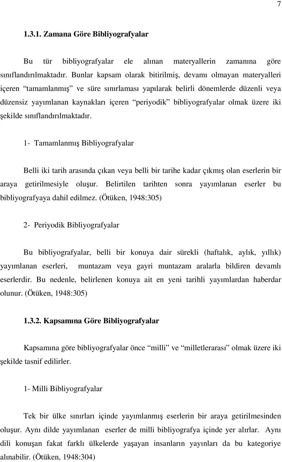 bibliyografyalar olmak üzere iki şekilde sınıflandırılmaktadır.