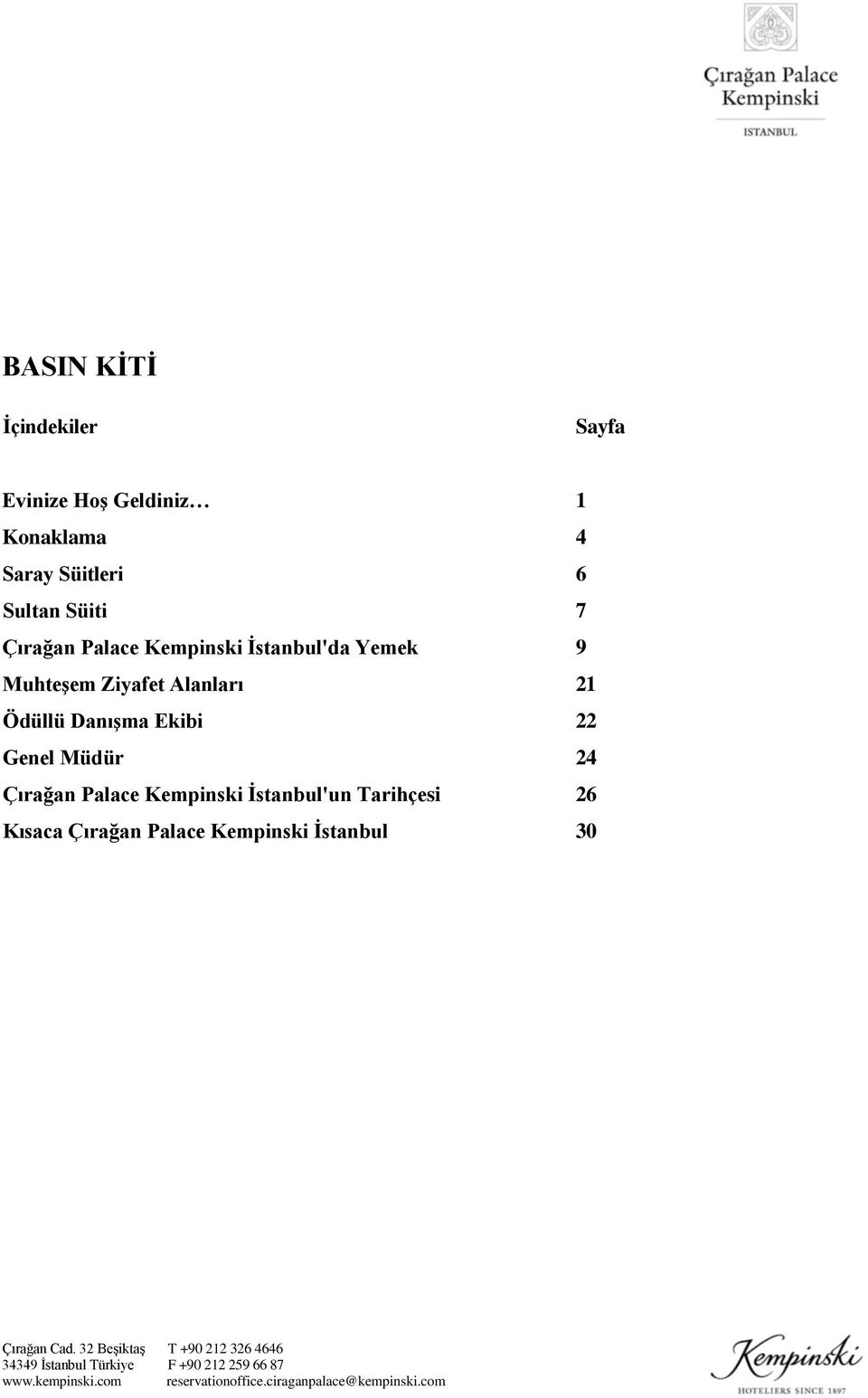 Kempinski İstanbul'un Tarihçesi 26 Kısaca Çırağan Palace Kempinski İstanbul 30 Çırağan Cad.
