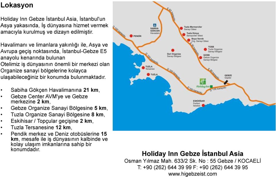 ulaşabileceğiniz bir konumda bulunmaktadır.