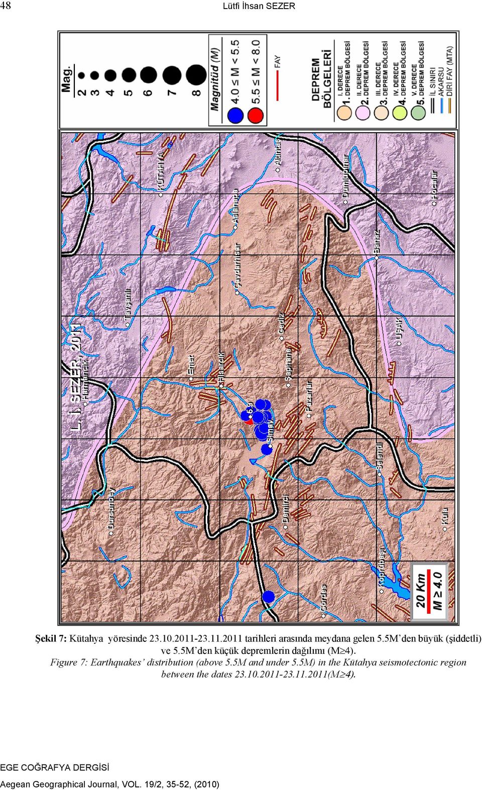 5M den küçük depremlerin dağılımı (M Figure 7: Earthquakes distribution