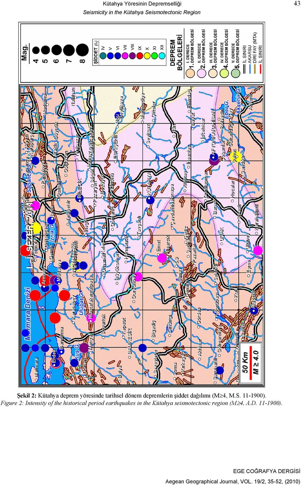 depremlerin şiddet dağılımı (M 4, M.S. 11-1900).