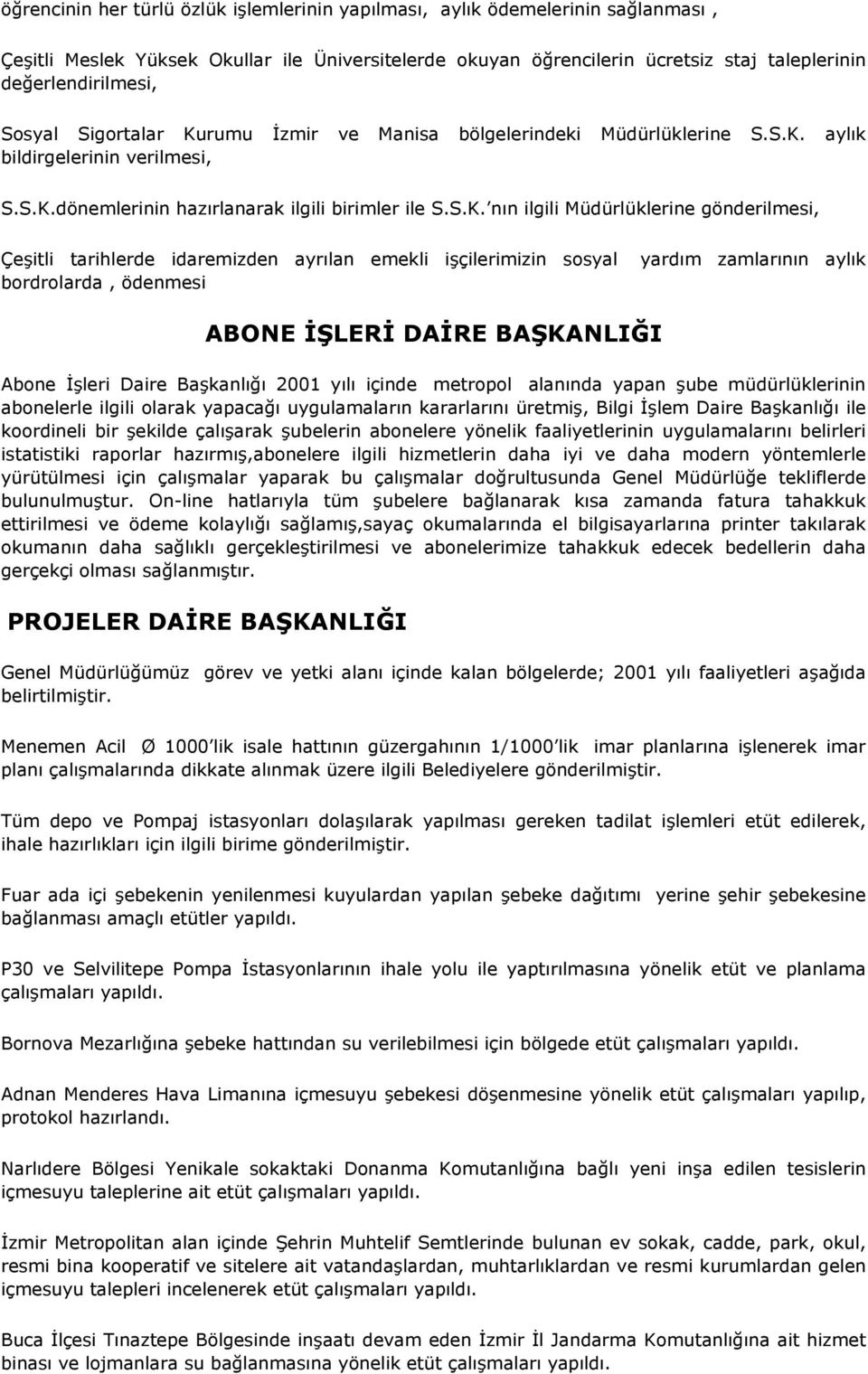 rumu İzmir ve Manisa bölgelerindeki Müdürlüklerine S.S.K.