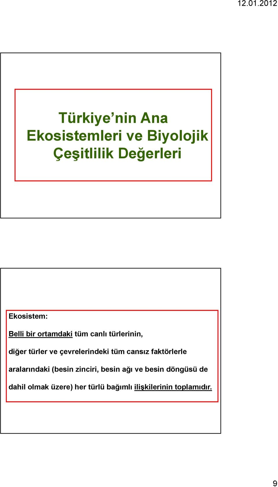 çevrelerindeki tüm cansız faktörlerle aralarındaki (besin zinciri, besin