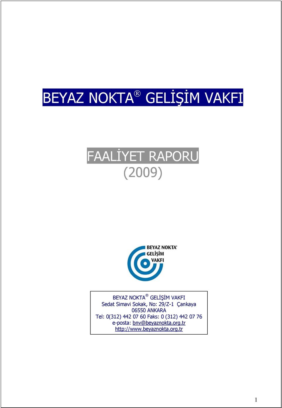 06550 ANKARA Tel: 0(312) 442 07 60 Faks: 0 (312) 442 07 76