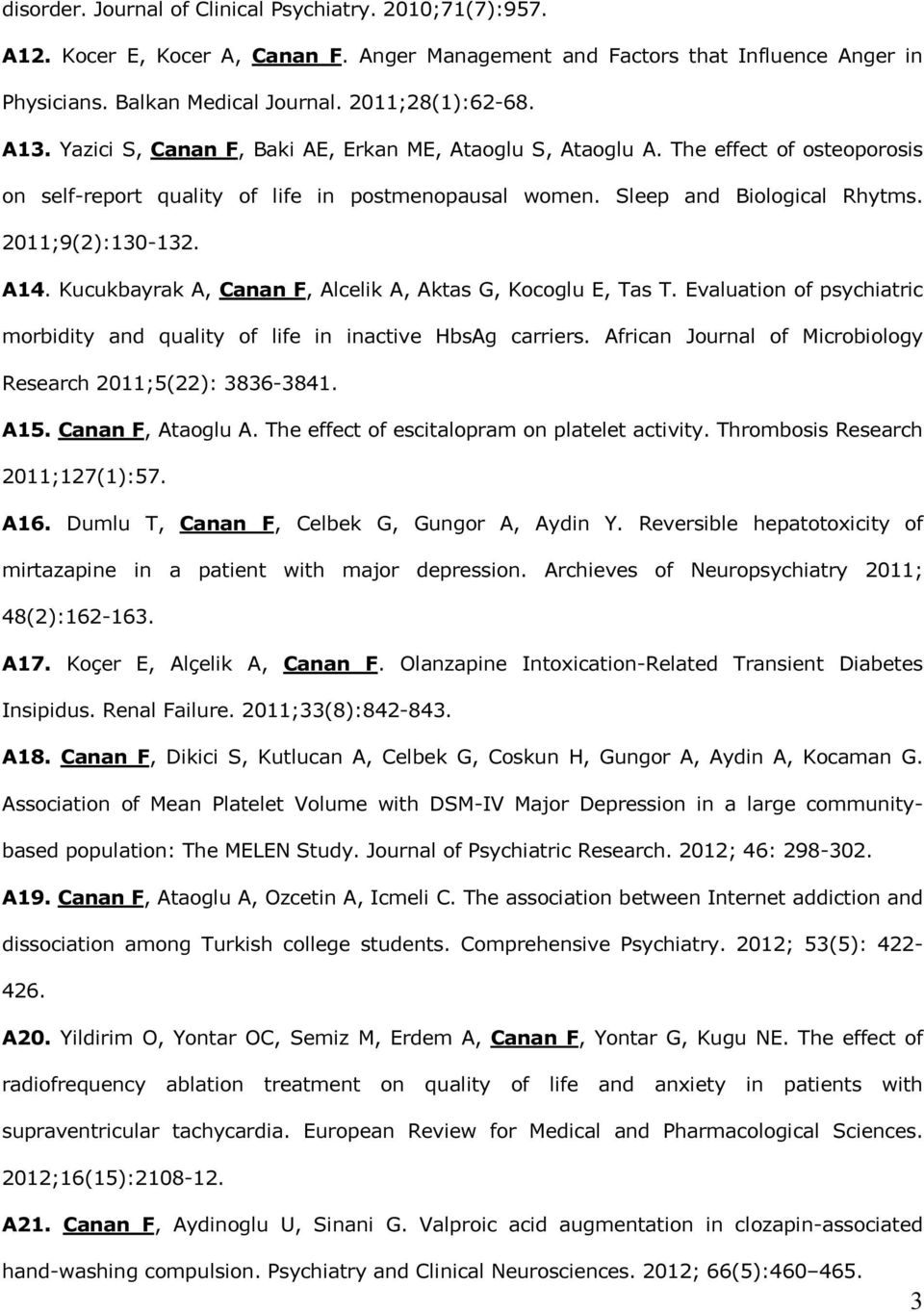 Kucukbayrak A, Canan F, Alcelik A, Aktas G, Kocoglu E, Tas T. Evaluation of psychiatric morbidity and quality of life in inactive HbsAg carriers.