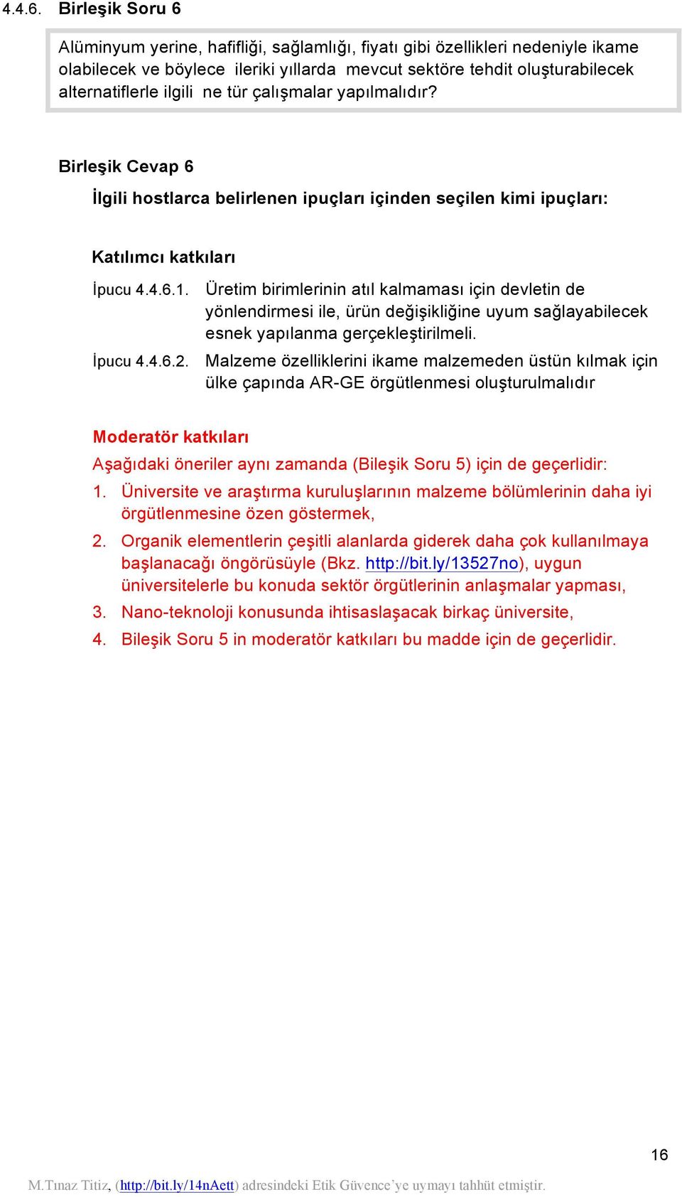 tür çalışmalar yapılmalıdır? Birleşik Cevap 6 İlgili hostlarca belirlenen ipuçları içinden seçilen kimi ipuçları: Katılımcı katkıları İpucu 1. İpucu 2.