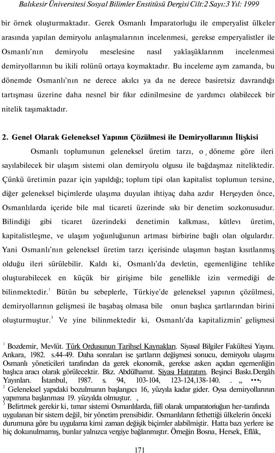 demiryollarının bu ikili rolünü ortaya koymaktadır.