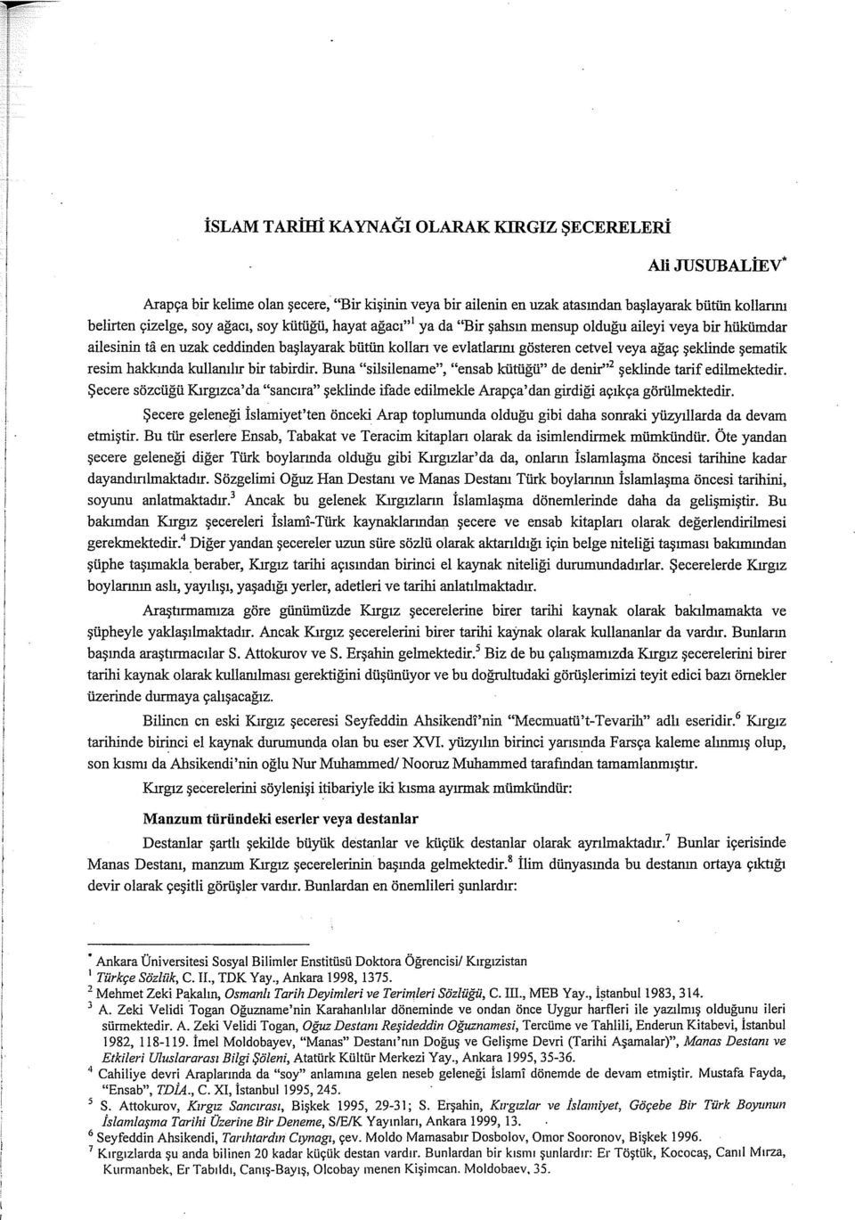 resim hakkında kullanılır bir tabirdir. Buna "silsilenaıne", "ensab kütüğü" de denir'' 2 şeklinde tarif edilmektedir.