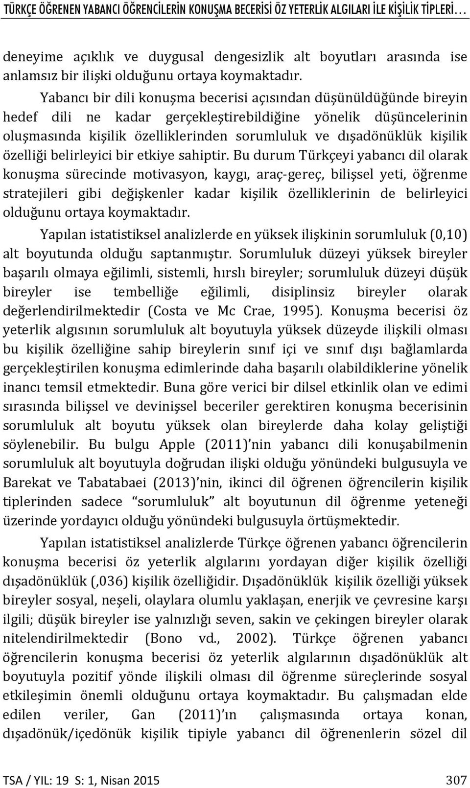 Yabancı bir dili konuşma becerisi açısından düşünüldüğünde bireyin hedef dili ne kadar gerçekleştirebildiğine yönelik düşüncelerinin oluşmasında kişilik özelliklerinden sorumluluk ve dışadönüklük