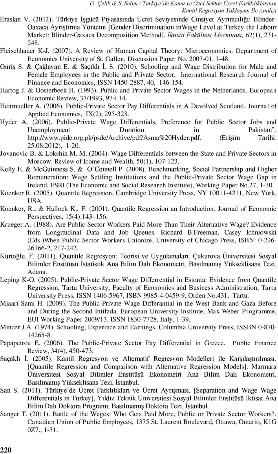 Method]. İktisat Fakültesi Mecmuası, 62(1), 231-248. Fleischhauer K-J. (2007). A Review of Human Capital Theory: Microeconomics. Department of Economics University of St. Gallen, Discussion Paper No.