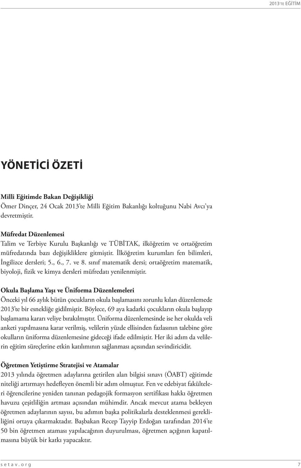 , 7. ve 8. sınıf matematik dersi; ortaöğretim matematik, biyoloji, fizik ve kimya dersleri müfredatı yenilenmiştir.