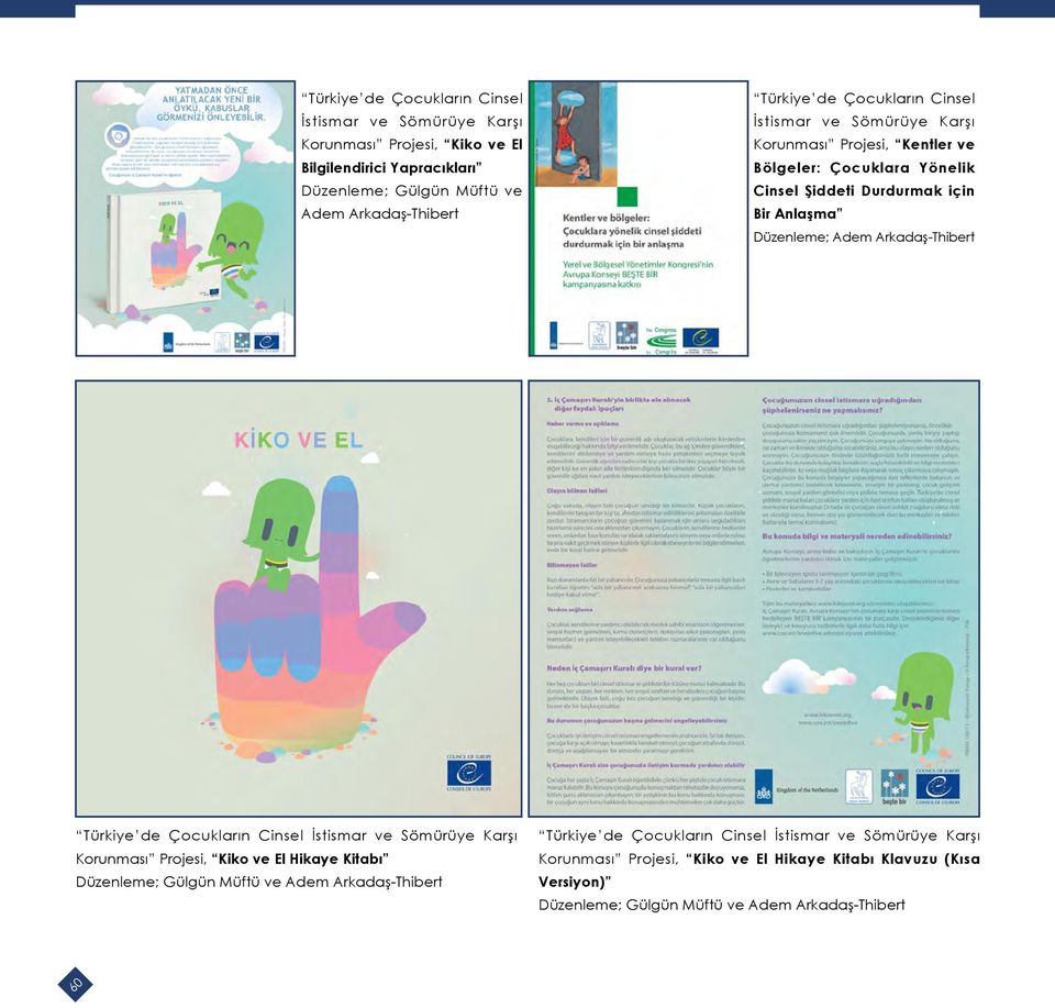 Adem Arkadaş-Thibert Türkiye de Çocukların Cinsel İstismar ve Sömürüye Karşı Korunması Projesi, Kiko ve El Hikaye Kitabı Düzenleme; Gülgün Müftü ve Adem