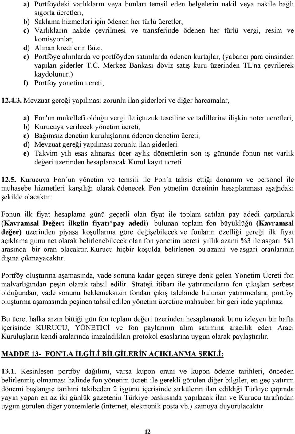 Merkez Bankası döviz satış kuru üzerinden TL'na çevrilerek kaydolunur.) f) Portföy yönetim ücreti, 12.4.3.