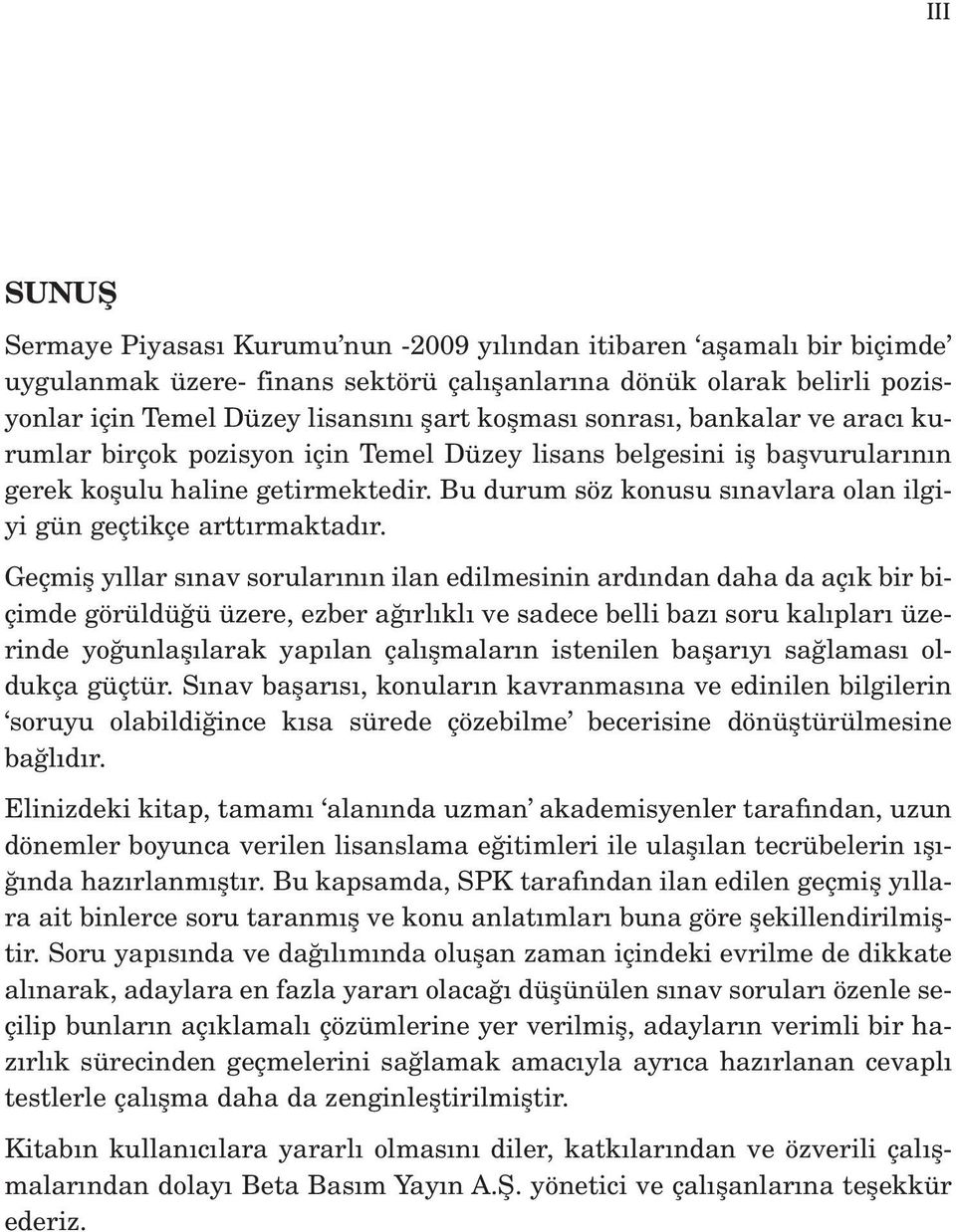 Bu durum söz konusu s navlara olan ilgiyi gün geçtikçe artt rmaktad r.