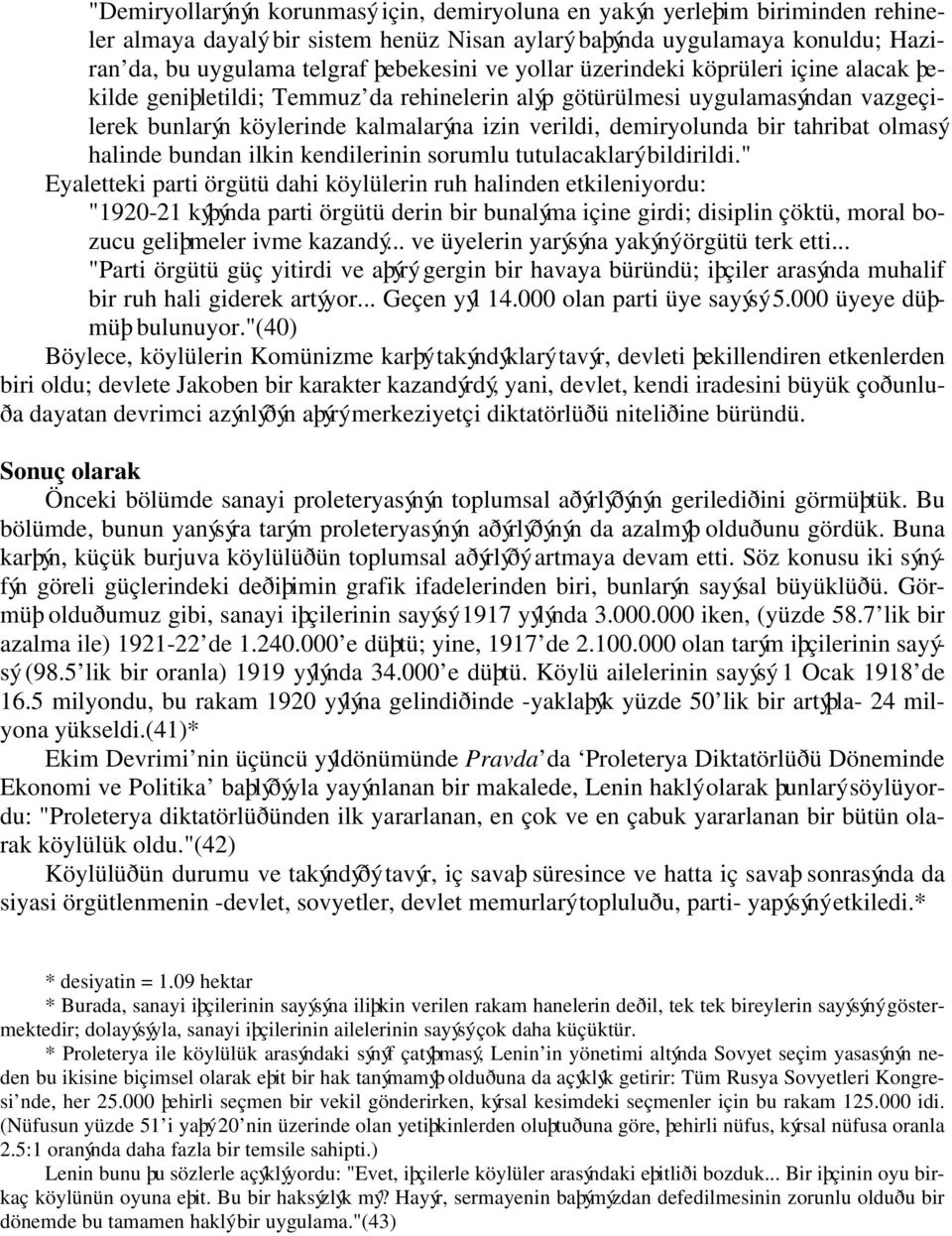 tahribat olmasý halinde bundan ilkin kendilerinin sorumlu tutulacaklarý bildirildi.