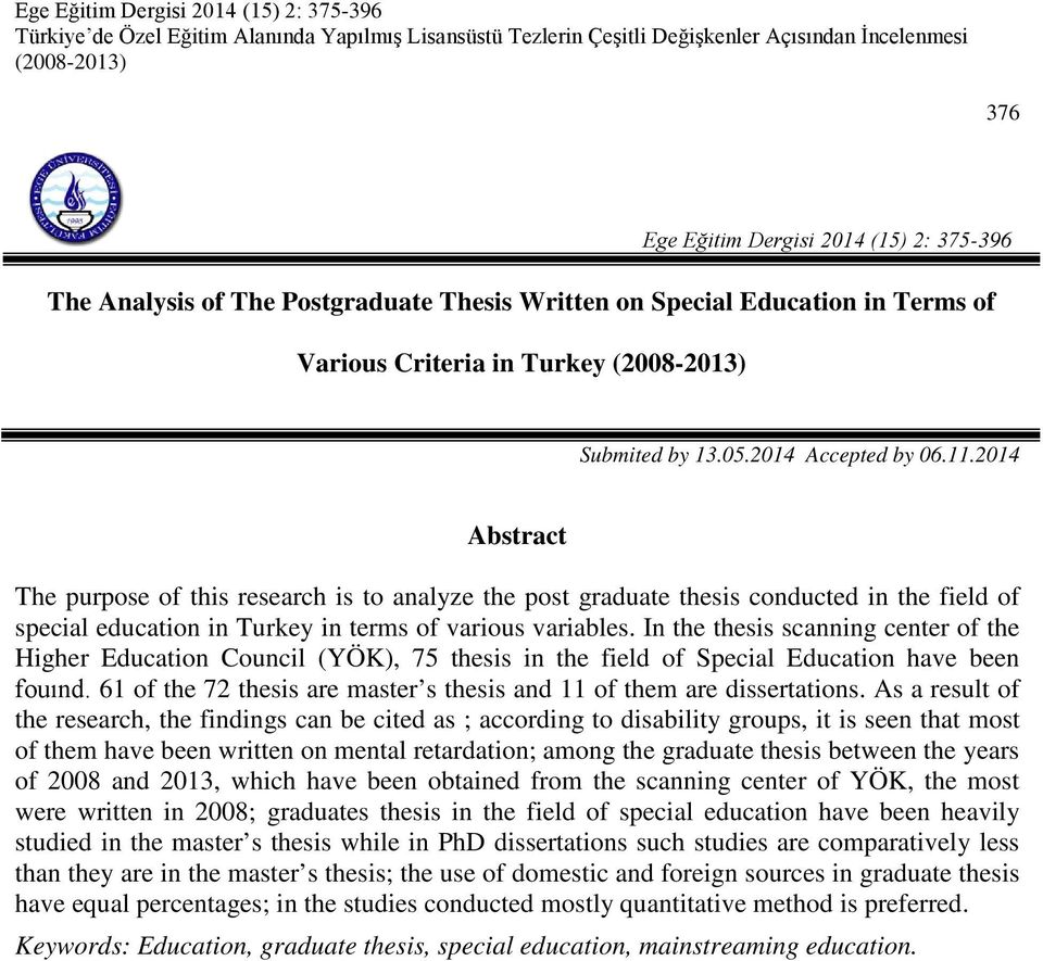 In the thesis scanning center of the Higher Education Council (YÖK), 75 thesis in the field of Special Education have been fouınd.