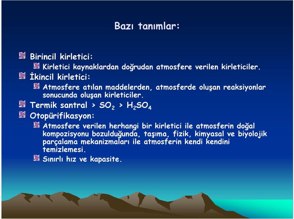 Termik santral > SO 2 > H 2 SO 4 Otopürifikasyon: Atmosfere verilen herhangi bir kirletici ile atmosferin doğal