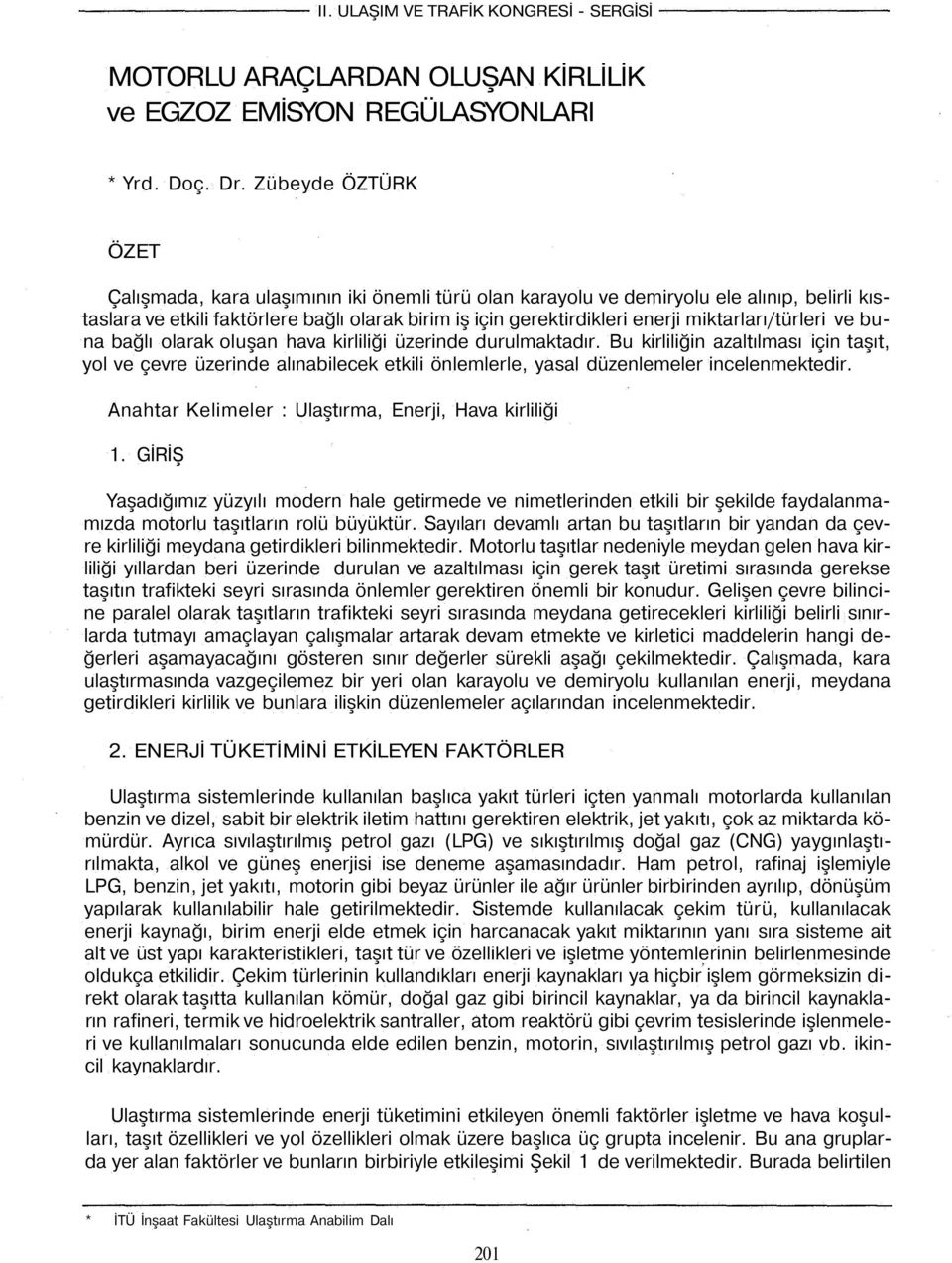 miktarları/türleri ve buna bağlı olarak oluşan hava kirliliği üzerinde durulmaktadır.