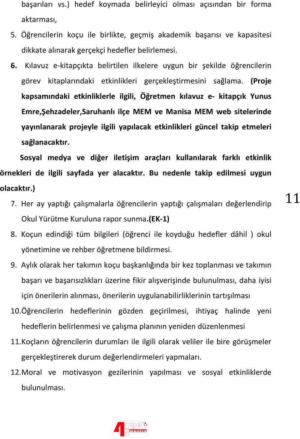 Kılavuz e-kitapçıkta belirtilen ilkelere uygun bir şekilde öğrencilerin görev kitaplarındaki etkinlikleri gerçekleştirmesini sağlama.